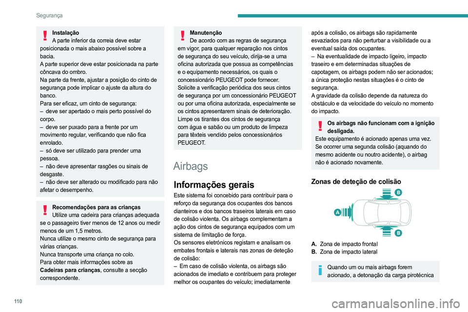 PEUGEOT EXPERT 2023 Manual de utilização (in Portuguese) 11 0
Segurança
InstalaçãoA parte inferior da correia deve estar
posicionada o mais abaixo possível sobre a
bacia.
A parte superior deve estar posicionada na parte
côncava do ombro.
Na parte da PEUGEOT EXPERT 2023 Manual de utilização (in Portuguese) 11 0
Segurança
InstalaçãoA parte inferior da correia deve estar
posicionada o mais abaixo possível sobre a
bacia.
A parte superior deve estar posicionada na parte
côncava do ombro.
Na parte da