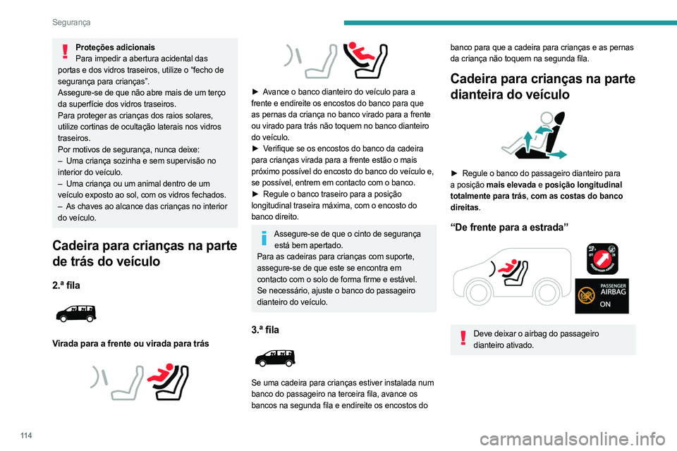 PEUGEOT EXPERT 2023 Manual de utilização (in Portuguese) 11 4
Segurança
Proteções adicionaisPara impedir a abertura acidental das
portas e dos vidros traseiros, utilize o “fecho de
segurança para crianças”.
Assegure-se de que não abre mais de um PEUGEOT EXPERT 2023 Manual de utilização (in Portuguese) 11 4
Segurança
Proteções adicionaisPara impedir a abertura acidental das
portas e dos vidros traseiros, utilize o “fecho de
segurança para crianças”.
Assegure-se de que não abre mais de um