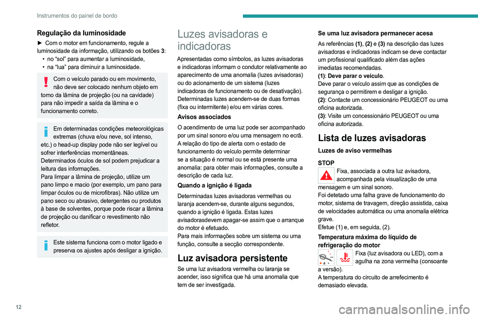 PEUGEOT EXPERT 2023 Manual de utilização (in Portuguese) 12
Instrumentos do painel de bordo
Regulação da luminosidade
► Com o motor em funcionamento, regule a
luminosidade da informação, utilizando os botões 3 :
•
no “sol” para aumentar a lu PEUGEOT EXPERT 2023 Manual de utilização (in Portuguese) 12
Instrumentos do painel de bordo
Regulação da luminosidade
► Com o motor em funcionamento, regule a
luminosidade da informação, utilizando os botões 3 :
•
no “sol” para aumentar a lu