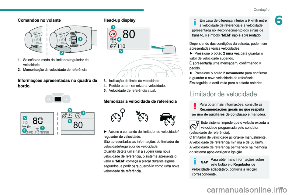 PEUGEOT EXPERT 2023 Manual de utilização (in Portuguese) 161
Condução
6Comandos no volante
1.Seleção do modo do limitador/regulador de
velocidade
2. Memorização da velocidade de referência
Informações apresentadas no quadro de
bordo.
Head PEUGEOT EXPERT 2023 Manual de utilização (in Portuguese) 161
Condução
6Comandos no volante
1.Seleção do modo do limitador/regulador de
velocidade
2. Memorização da velocidade de referência
Informações apresentadas no quadro de
bordo.
Head