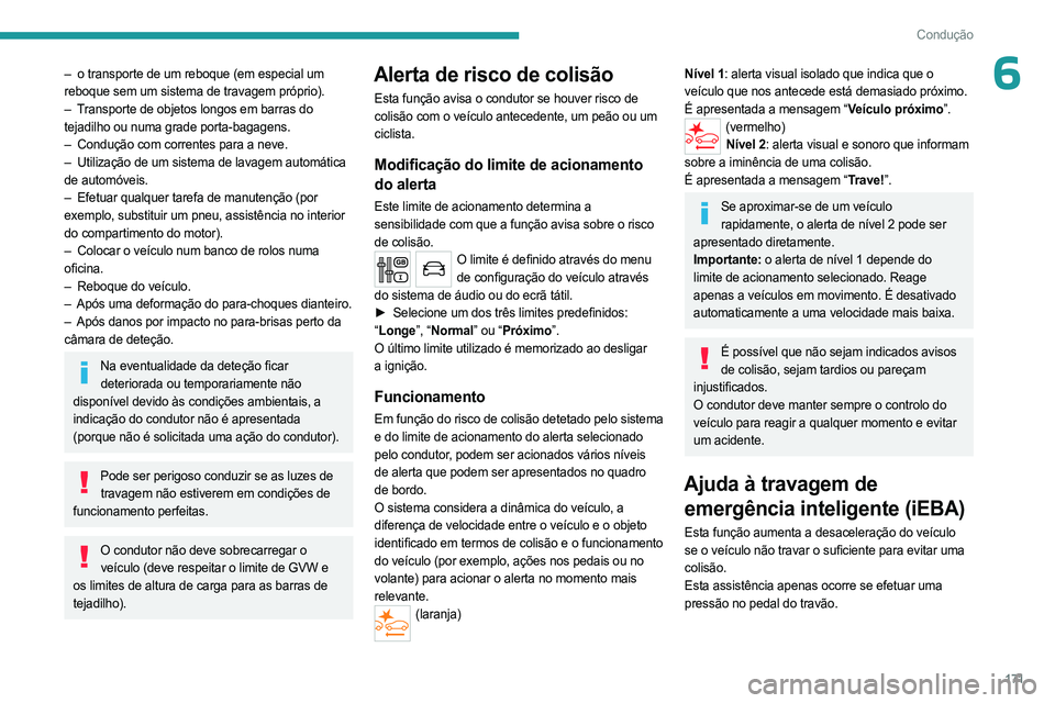 PEUGEOT EXPERT 2023 Manual de utilização (in Portuguese) 171
Condução
6– o transporte de um reboque (em especial um
reboque sem um sistema de travagem próprio).
–
T
ransporte de objetos longos em barras do
tejadilho ou numa grade porta-bagagens. PEUGEOT EXPERT 2023 Manual de utilização (in Portuguese) 171
Condução
6– o transporte de um reboque (em especial um
reboque sem um sistema de travagem próprio).
–
T
ransporte de objetos longos em barras do
tejadilho ou numa grade porta-bagagens.