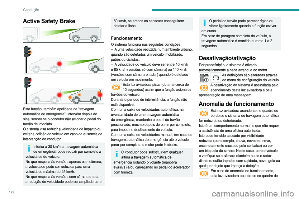PEUGEOT EXPERT 2023 Manual de utilização (in Portuguese) 172
Condução
Active Safety Brake
Esta função, também apelidada de “travagem
automática de emergência”, intervém depois do
sinal sonoro se o condutor não acionar o pedal do
travão d PEUGEOT EXPERT 2023 Manual de utilização (in Portuguese) 172
Condução
Active Safety Brake
Esta função, também apelidada de “travagem
automática de emergência”, intervém depois do
sinal sonoro se o condutor não acionar o pedal do
travão d