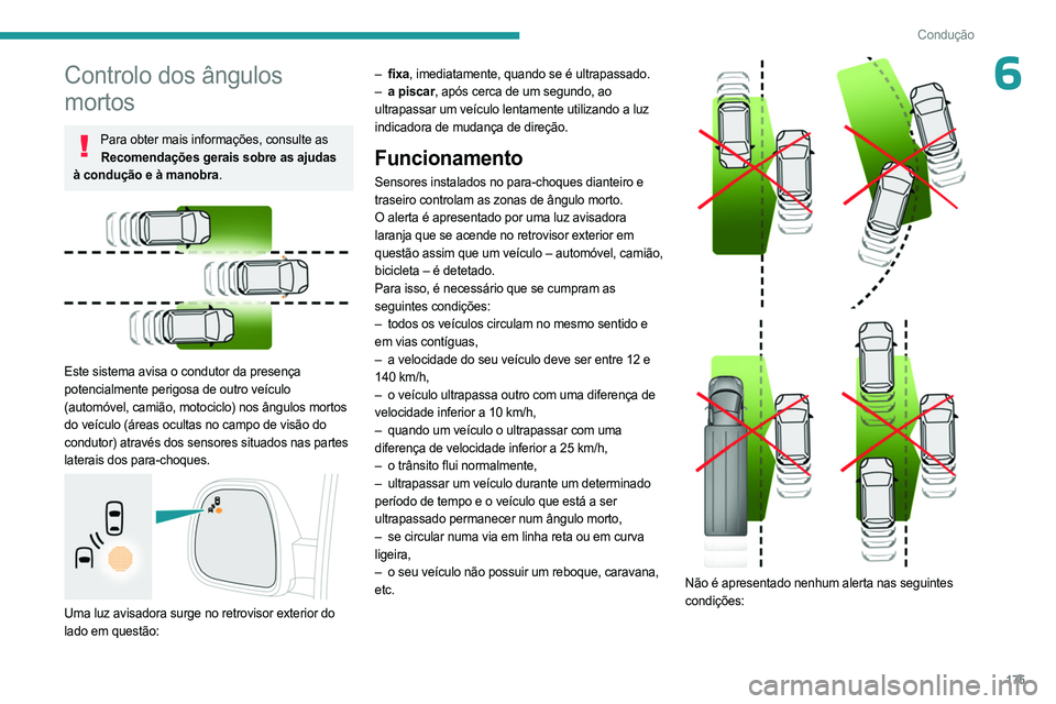 PEUGEOT EXPERT 2023 Manual de utilização (in Portuguese) 175
Condução
6Controlo dos ângulos
mortos
Para obter mais informações, consulte as Recomendações gerais sobre as ajudas
à condução e à manobra.
Este sistema avisa o condutor da presen PEUGEOT EXPERT 2023 Manual de utilização (in Portuguese) 175
Condução
6Controlo dos ângulos
mortos
Para obter mais informações, consulte as Recomendações gerais sobre as ajudas
à condução e à manobra.
Este sistema avisa o condutor da presen