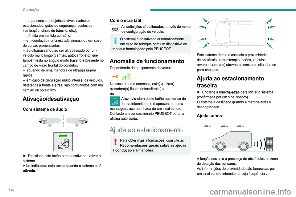 PEUGEOT EXPERT 2023 Manual de utilização (in Portuguese) 176
Condução
– na presença de objetos imóveis (veículos
estacionados, guias de segurança, postes de
iluminação, sinais de trânsito, etc.),
–
trânsito em sentido contrário,
–
em PEUGEOT EXPERT 2023 Manual de utilização (in Portuguese) 176
Condução
– na presença de objetos imóveis (veículos
estacionados, guias de segurança, postes de
iluminação, sinais de trânsito, etc.),
–
trânsito em sentido contrário,
–
em