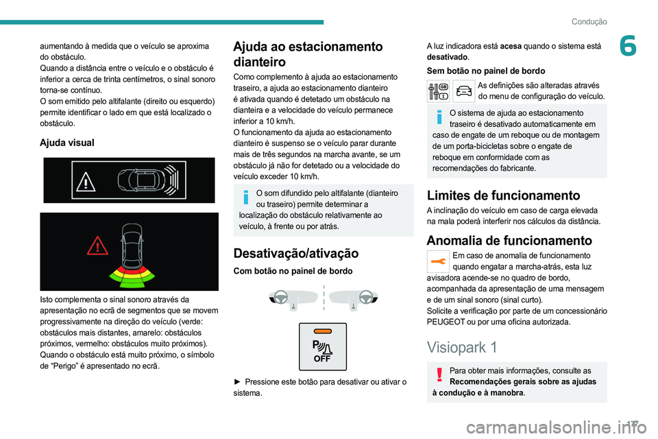 PEUGEOT EXPERT 2023 Manual de utilização (in Portuguese) 177
Condução
6aumentando à medida que o veículo se aproxima
do obstáculo.
Quando a distância entre o veículo e o obstáculo é
inferior a cerca de trinta centímetros, o sinal sonoro
torna-s PEUGEOT EXPERT 2023 Manual de utilização (in Portuguese) 177
Condução
6aumentando à medida que o veículo se aproxima
do obstáculo.
Quando a distância entre o veículo e o obstáculo é
inferior a cerca de trinta centímetros, o sinal sonoro
torna-s