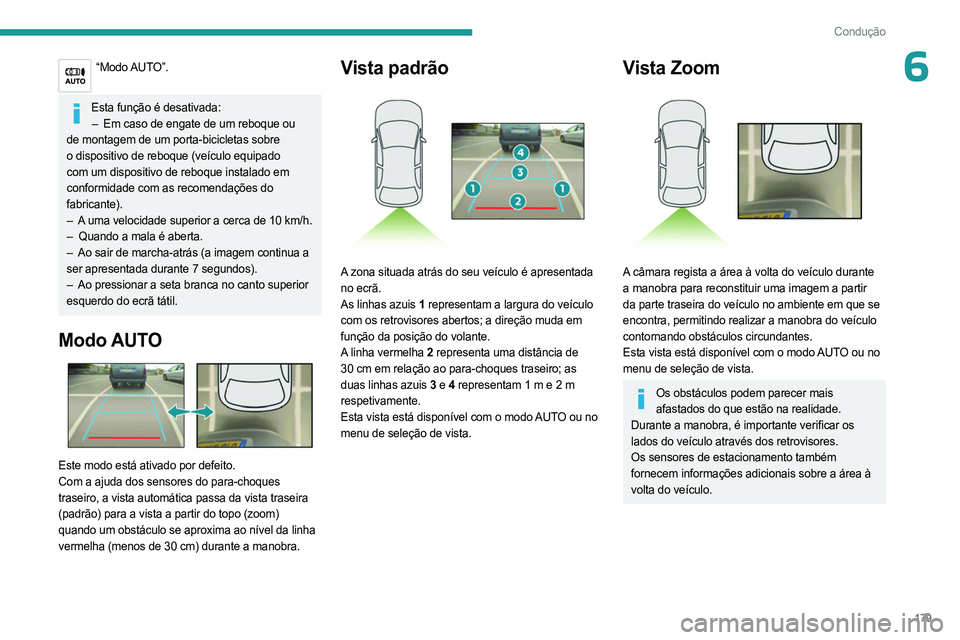 PEUGEOT EXPERT 2023 Manual de utilização (in Portuguese) 179
Condução
6“Modo AUTO”.
Esta função é desativada:
– Em caso de engate de um reboque ou
de montagem de um porta-bicicletas sobre
o dispositivo de reboque (veículo equipado
com um d PEUGEOT EXPERT 2023 Manual de utilização (in Portuguese) 179
Condução
6“Modo AUTO”.
Esta função é desativada:
– Em caso de engate de um reboque ou
de montagem de um porta-bicicletas sobre
o dispositivo de reboque (veículo equipado
com um d