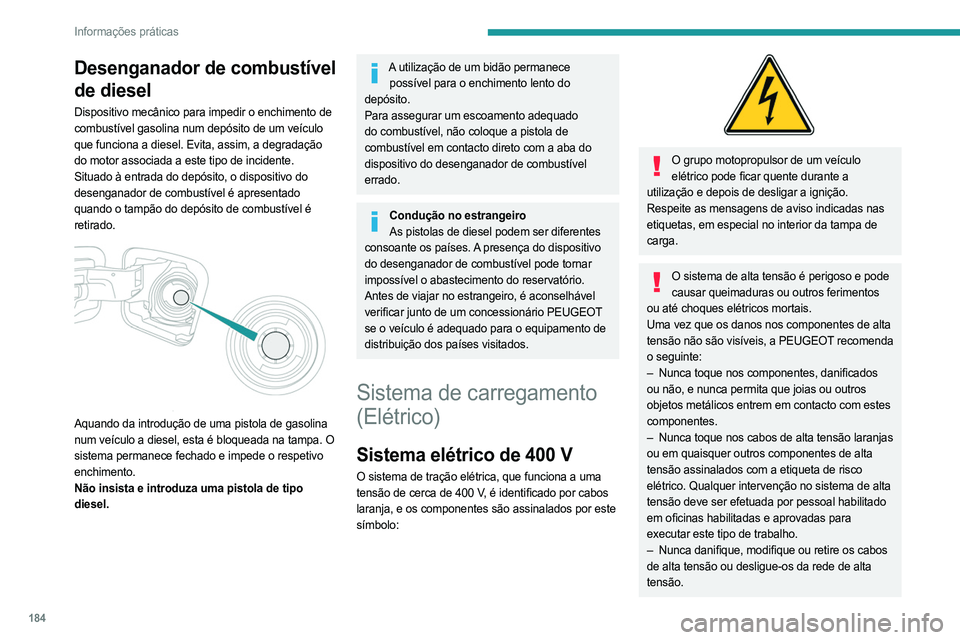 PEUGEOT EXPERT 2023 Manual de utilização (in Portuguese) 184
Informações práticas
Desenganador de combustível
de diesel
Dispositivo mecânico para impedir o enchimento de
combustível gasolina num depósito de um veículo
que funciona a diesel. Evita PEUGEOT EXPERT 2023 Manual de utilização (in Portuguese) 184
Informações práticas
Desenganador de combustível
de diesel
Dispositivo mecânico para impedir o enchimento de
combustível gasolina num depósito de um veículo
que funciona a diesel. Evita