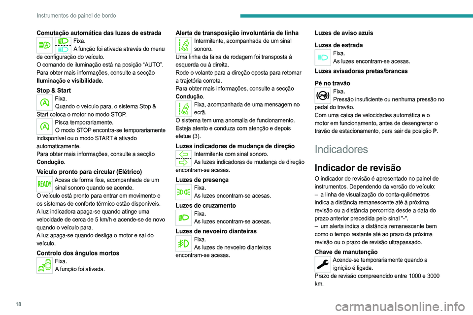 PEUGEOT EXPERT 2023 Manual de utilização (in Portuguese) 18
Instrumentos do painel de bordo
Comutação automática das luzes de estradaFixa.A função foi ativada através do menu
de configuração do veículo.
O comando de iluminação está na posição PEUGEOT EXPERT 2023 Manual de utilização (in Portuguese) 18
Instrumentos do painel de bordo
Comutação automática das luzes de estradaFixa.A função foi ativada através do menu
de configuração do veículo.
O comando de iluminação está na posição