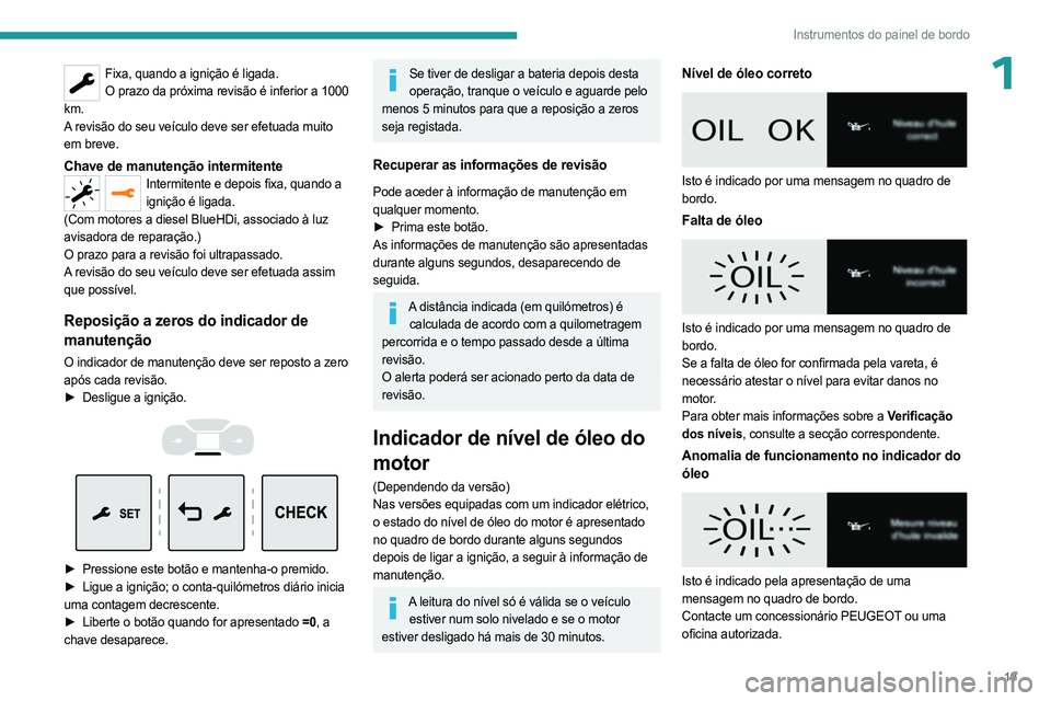 PEUGEOT EXPERT 2023 Manual de utilização (in Portuguese) 19
Instrumentos do painel de bordo
1Fixa, quando a ignição é ligada.O prazo da próxima revisão é inferior a 1000
km.
A revisão do seu veículo deve ser efetuada muito
em breve.
Chave de manut PEUGEOT EXPERT 2023 Manual de utilização (in Portuguese) 19
Instrumentos do painel de bordo
1Fixa, quando a ignição é ligada.O prazo da próxima revisão é inferior a 1000
km.
A revisão do seu veículo deve ser efetuada muito
em breve.
Chave de manut