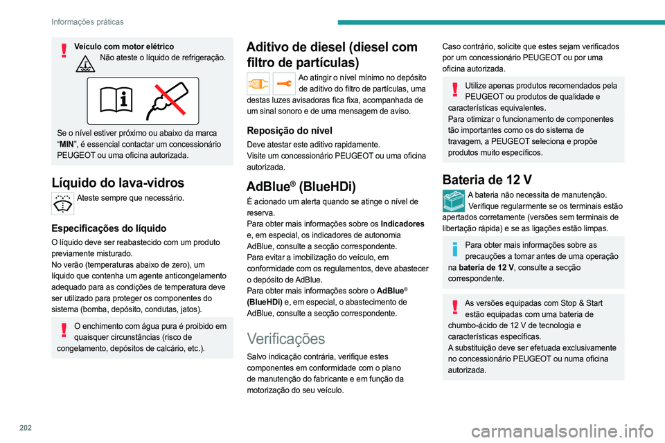 PEUGEOT EXPERT 2023 Manual de utilização (in Portuguese) 202
Informações práticas
Veículo com motor elétricoNão ateste o líquido de refrigeração.
Se o nível estiver próximo ou abaixo da marca
“MIN”, é essencial contactar um concessionário PEUGEOT EXPERT 2023 Manual de utilização (in Portuguese) 202
Informações práticas
Veículo com motor elétricoNão ateste o líquido de refrigeração.
Se o nível estiver próximo ou abaixo da marca
“MIN”, é essencial contactar um concessionário