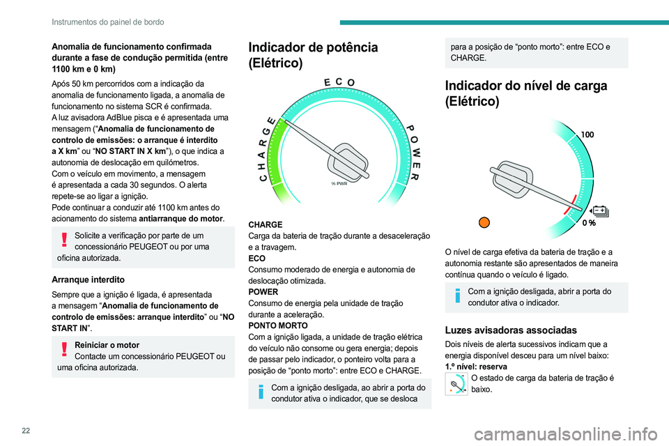 PEUGEOT EXPERT 2023 Manual de utilização (in Portuguese) 22
Instrumentos do painel de bordo
Anomalia de funcionamento confirmada
durante a fase de condução permitida (entre
1100 km e 0 km)
Após 50 km percorridos com a indicação da
anomalia de funcio PEUGEOT EXPERT 2023 Manual de utilização (in Portuguese) 22
Instrumentos do painel de bordo
Anomalia de funcionamento confirmada
durante a fase de condução permitida (entre
1100 km e 0 km)
Após 50 km percorridos com a indicação da
anomalia de funcio