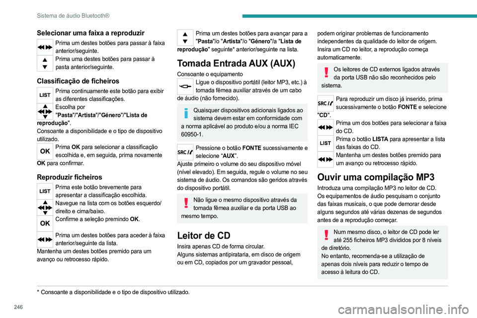 PEUGEOT EXPERT 2023 Manual de utilização (in Portuguese) 246
Sistema de áudio Bluetooth®
Selecionar uma faixa a reproduzir
Prima um destes botões para passar à faixa anterior/seguinte.
Prima uma destes botões para passar à pasta anterior/seguinte.
Cla PEUGEOT EXPERT 2023 Manual de utilização (in Portuguese) 246
Sistema de áudio Bluetooth®
Selecionar uma faixa a reproduzir
Prima um destes botões para passar à faixa anterior/seguinte.
Prima uma destes botões para passar à pasta anterior/seguinte.
Cla