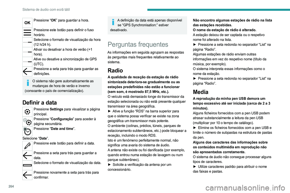 PEUGEOT EXPERT 2023 Manual de utilização (in Portuguese) 264
Sistema de áudio com ecrã tátil
Pressione “OK” para guardar a hora.
Pressione este botão para definir o fuso
horário.
Selecione o formato de visualização da hora (12 h/24 h).
Ativar o PEUGEOT EXPERT 2023 Manual de utilização (in Portuguese) 264
Sistema de áudio com ecrã tátil
Pressione “OK” para guardar a hora.
Pressione este botão para definir o fuso
horário.
Selecione o formato de visualização da hora (12 h/24 h).
Ativar o