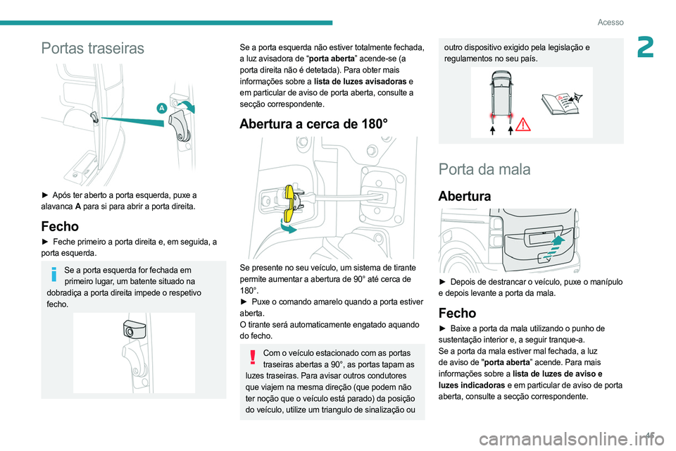 PEUGEOT EXPERT 2023 Manual de utilização (in Portuguese) 45
Acesso
2Portas traseiras
► Após ter aberto a porta esquerda, puxe a
alavanca A para si para abrir a porta direita.
Fecho
► Feche primeiro a porta direita e, em seguida, a
porta esquerda PEUGEOT EXPERT 2023 Manual de utilização (in Portuguese) 45
Acesso
2Portas traseiras
► Após ter aberto a porta esquerda, puxe a
alavanca A para si para abrir a porta direita.
Fecho
► Feche primeiro a porta direita e, em seguida, a
porta esquerda