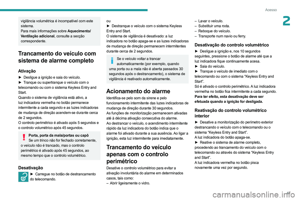 PEUGEOT EXPERT 2023 Manual de utilização (in Portuguese) 47
Acesso
2vigilância volumétrica é incompatível com este
sistema.
Para mais informações sobre Aquecimento/
Ventilação adicional, consulte a secção
correspondente.
Trancamento do veículo PEUGEOT EXPERT 2023 Manual de utilização (in Portuguese) 47
Acesso
2vigilância volumétrica é incompatível com este
sistema.
Para mais informações sobre Aquecimento/
Ventilação adicional, consulte a secção
correspondente.
Trancamento do veículo