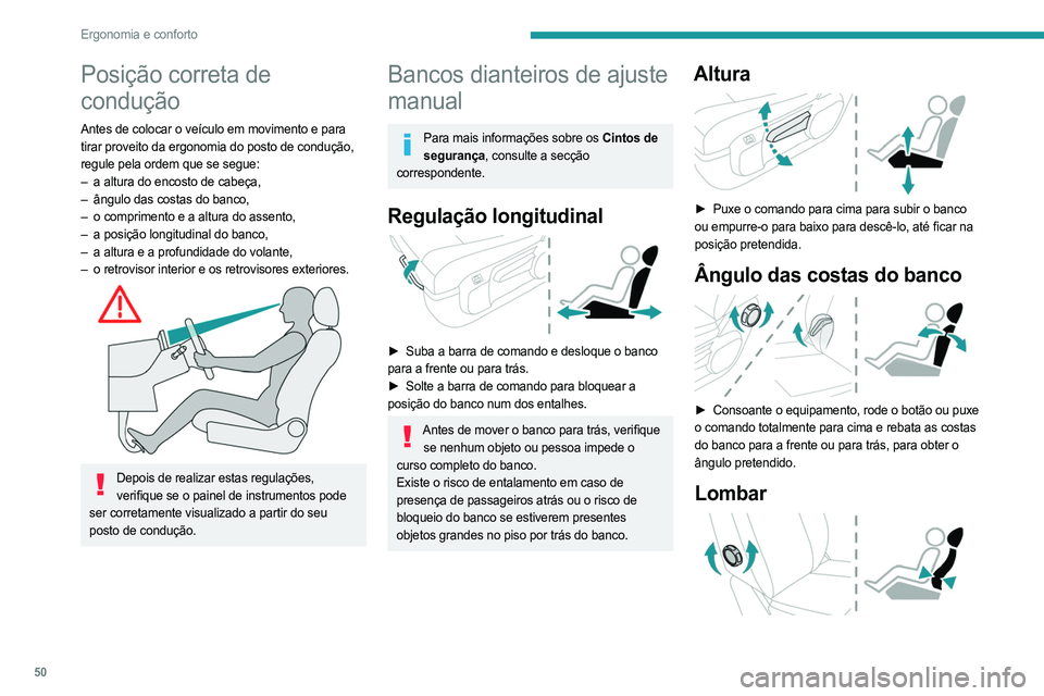 PEUGEOT EXPERT 2023 Manual de utilização (in Portuguese) 50
Ergonomia e conforto
Posição correta de
condução
Antes de colocar o veículo em movimento e para
tirar proveito da ergonomia do posto de condução,
regule pela ordem que se segue:
–
a al PEUGEOT EXPERT 2023 Manual de utilização (in Portuguese) 50
Ergonomia e conforto
Posição correta de
condução
Antes de colocar o veículo em movimento e para
tirar proveito da ergonomia do posto de condução,
regule pela ordem que se segue:
–
a al