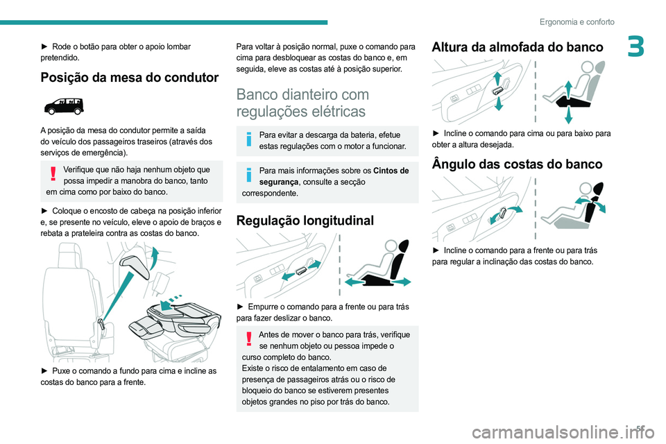 PEUGEOT EXPERT 2023 Manual de utilização (in Portuguese) 51
Ergonomia e conforto
3► Rode o botão para obter o apoio lombar
pretendido.
Posição da mesa do condutor
A posição da mesa do condutor permite a saída
do veículo dos passageiros traseir PEUGEOT EXPERT 2023 Manual de utilização (in Portuguese) 51
Ergonomia e conforto
3► Rode o botão para obter o apoio lombar
pretendido.
Posição da mesa do condutor
A posição da mesa do condutor permite a saída
do veículo dos passageiros traseir