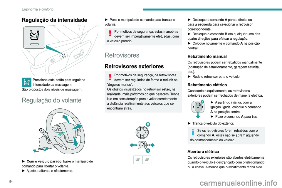PEUGEOT EXPERT 2023 Manual de utilização (in Portuguese) 54
Ergonomia e conforto
Regulação da intensidade
Pressione este botão para regular a intensidade da massagem.
São propostos dois níveis de massagem.
Regulação do volante
► Com o veícul PEUGEOT EXPERT 2023 Manual de utilização (in Portuguese) 54
Ergonomia e conforto
Regulação da intensidade
Pressione este botão para regular a intensidade da massagem.
São propostos dois níveis de massagem.
Regulação do volante
► Com o veícul