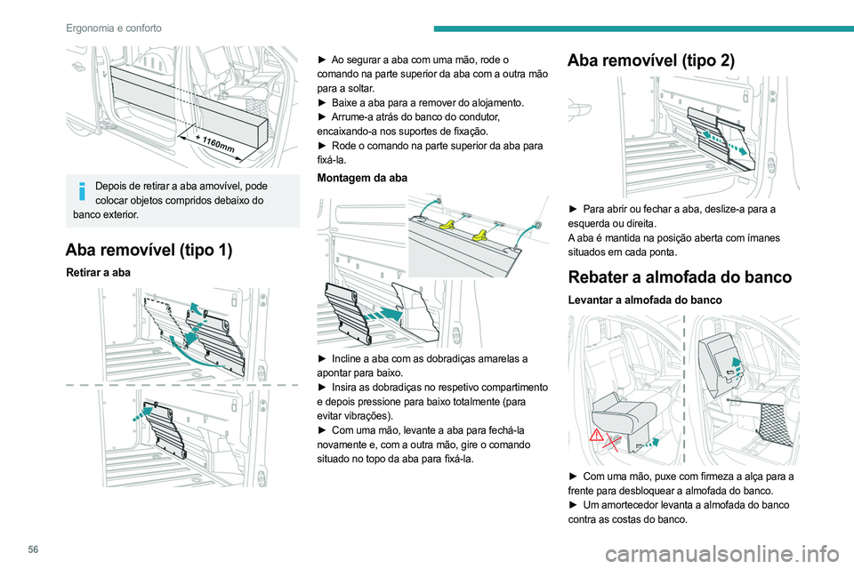 PEUGEOT EXPERT 2023 Manual de utilização (in Portuguese) 56
Ergonomia e conforto
Depois de retirar a aba amovível, pode colocar objetos compridos debaixo do
banco exterior.
Aba removível (tipo 1)
Retirar a aba
► Ao segurar a aba com uma mão, rode PEUGEOT EXPERT 2023 Manual de utilização (in Portuguese) 56
Ergonomia e conforto
Depois de retirar a aba amovível, pode colocar objetos compridos debaixo do
banco exterior.
Aba removível (tipo 1)
Retirar a aba
► Ao segurar a aba com uma mão, rode