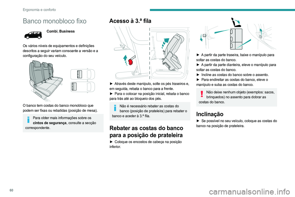 PEUGEOT EXPERT 2023 Manual de utilização (in Portuguese) 60
Ergonomia e conforto
Banco monobloco fixo
Combi, Business
Os vários níveis de equipamentos e definições
descritos a seguir variam consoante a versão e a
configuração do seu veículo.
O PEUGEOT EXPERT 2023 Manual de utilização (in Portuguese) 60
Ergonomia e conforto
Banco monobloco fixo
Combi, Business
Os vários níveis de equipamentos e definições
descritos a seguir variam consoante a versão e a
configuração do seu veículo.
O