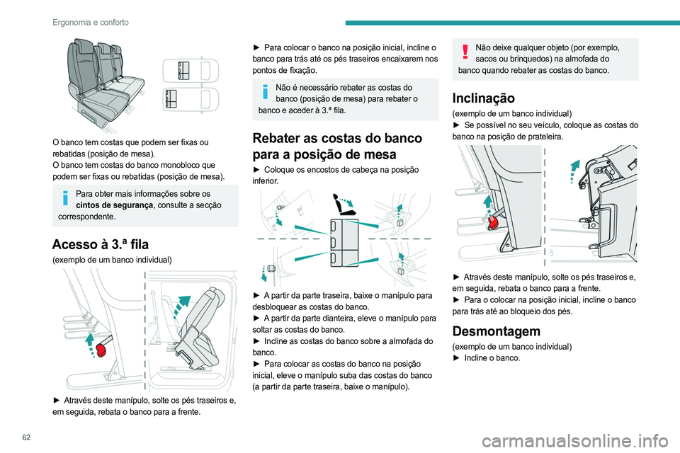 PEUGEOT EXPERT 2023 Manual de utilização (in Portuguese) 62
Ergonomia e conforto
O banco tem costas que podem ser fixas ou
rebatidas (posição de mesa).
O banco tem costas do banco monobloco que
podem ser fixas ou rebatidas (posição de mesa).
Para ob PEUGEOT EXPERT 2023 Manual de utilização (in Portuguese) 62
Ergonomia e conforto
O banco tem costas que podem ser fixas ou
rebatidas (posição de mesa).
O banco tem costas do banco monobloco que
podem ser fixas ou rebatidas (posição de mesa).
Para ob