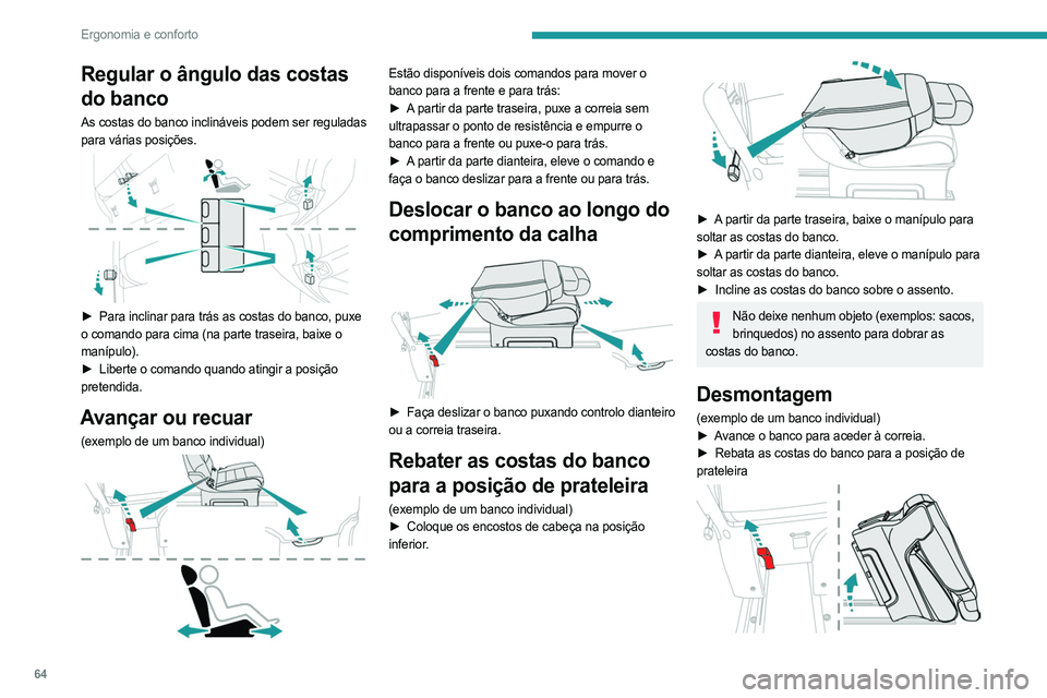 PEUGEOT EXPERT 2023 Manual de utilização (in Portuguese) 64
Ergonomia e conforto
Regular o ângulo das costas
do banco
As costas do banco inclináveis podem ser reguladas
para várias posições.
► Para inclinar para trás as costas do banco, puxe
PEUGEOT EXPERT 2023 Manual de utilização (in Portuguese) 64
Ergonomia e conforto
Regular o ângulo das costas
do banco
As costas do banco inclináveis podem ser reguladas
para várias posições.
► Para inclinar para trás as costas do banco, puxe