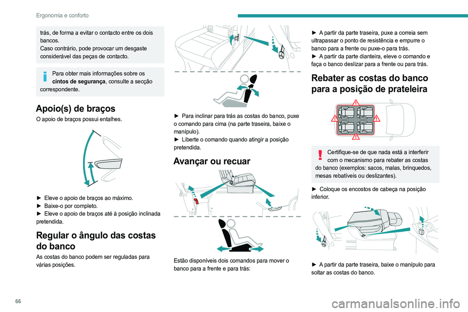 PEUGEOT EXPERT 2023 Manual de utilização (in Portuguese) 66
Ergonomia e conforto
trás, de forma a evitar o contacto entre os dois
bancos.
Caso contrário, pode provocar um desgaste
considerável das peças de contacto.
Para obter mais informações sobre PEUGEOT EXPERT 2023 Manual de utilização (in Portuguese) 66
Ergonomia e conforto
trás, de forma a evitar o contacto entre os dois
bancos.
Caso contrário, pode provocar um desgaste
considerável das peças de contacto.
Para obter mais informações sobre