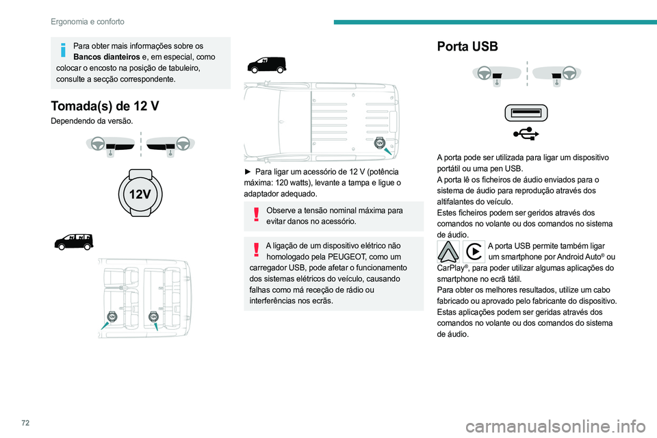 PEUGEOT EXPERT 2023 Manual de utilização (in Portuguese) 72
Ergonomia e conforto
Para obter mais informações sobre os Bancos dianteiros e, em especial, como
colocar o encosto na posição de tabuleiro,
consulte a secção correspondente.
Tomada(s) de 12 PEUGEOT EXPERT 2023 Manual de utilização (in Portuguese) 72
Ergonomia e conforto
Para obter mais informações sobre os Bancos dianteiros e, em especial, como
colocar o encosto na posição de tabuleiro,
consulte a secção correspondente.
Tomada(s) de 12