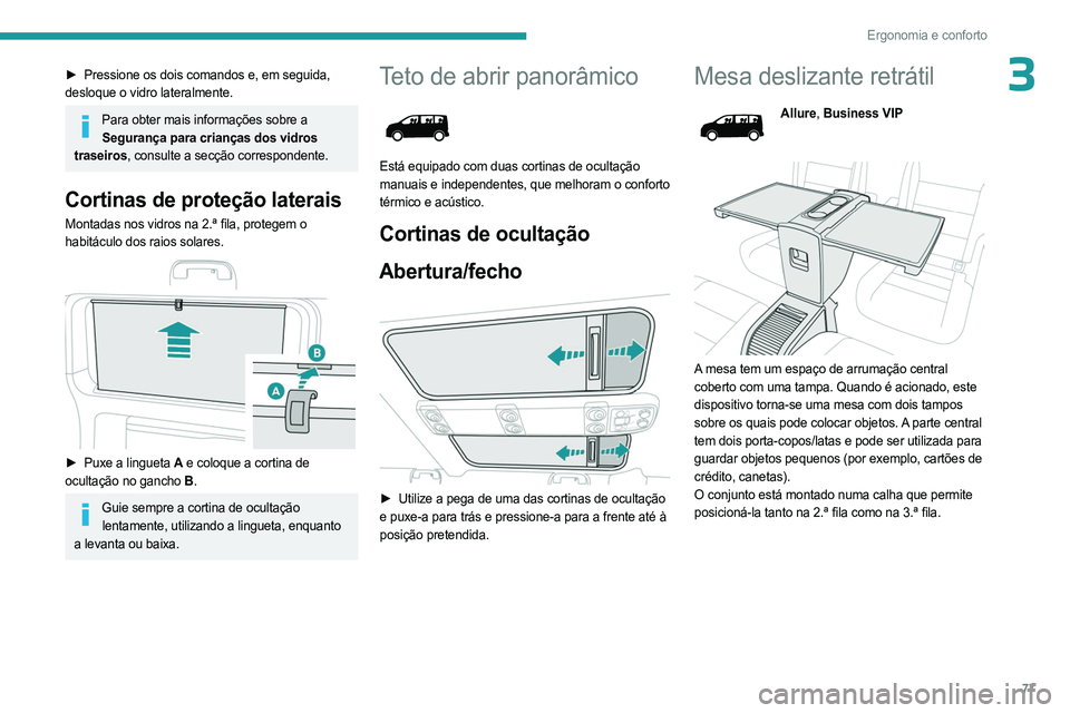 PEUGEOT EXPERT 2023 Manual de utilização (in Portuguese) 77
Ergonomia e conforto
3► Pressione os dois comandos e, em seguida,
desloque o vidro lateralmente.
Para obter mais informações sobre a Segurança para crianças dos vidros
traseiros, consulte PEUGEOT EXPERT 2023 Manual de utilização (in Portuguese) 77
Ergonomia e conforto
3► Pressione os dois comandos e, em seguida,
desloque o vidro lateralmente.
Para obter mais informações sobre a Segurança para crianças dos vidros
traseiros, consulte