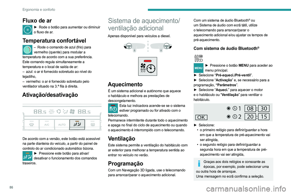 PEUGEOT EXPERT 2023 Manual de utilização (in Portuguese) 86
Ergonomia e conforto
Fluxo de ar
► Rode o botão para aumentar ou diminuir
o fluxo de ar.
Temperatura confortável
– Rode o comando de azul (frio) para
vermelho (quente) para modular a
temp PEUGEOT EXPERT 2023 Manual de utilização (in Portuguese) 86
Ergonomia e conforto
Fluxo de ar
► Rode o botão para aumentar ou diminuir
o fluxo de ar.
Temperatura confortável
– Rode o comando de azul (frio) para
vermelho (quente) para modular a
temp