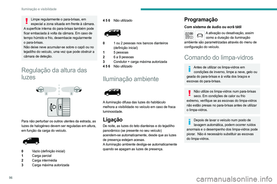 PEUGEOT EXPERT 2023 Manual de utilização (in Portuguese) 96
Iluminação e visibilidade
Limpe regularmente o para-brisas, em especial a zona situada em frente à câmara.
A superfície interna do para-brisas também pode
ficar embaciada à volta da câmara PEUGEOT EXPERT 2023 Manual de utilização (in Portuguese) 96
Iluminação e visibilidade
Limpe regularmente o para-brisas, em especial a zona situada em frente à câmara.
A superfície interna do para-brisas também pode
ficar embaciada à volta da câmara
