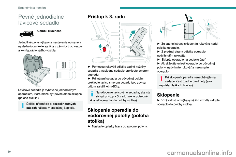 PEUGEOT EXPERT 2023  Návod na použitie (in Slovakian) 60
Ergonómia a komfort
Pevné jednodielne 
lavicové sedadlo
Combi, Business
Jednotlivé prvky výbavy a   nastavenia opísané v 
nasledujúcom texte sa líšia v
  závislosti od verzie 
a
 
konfig
