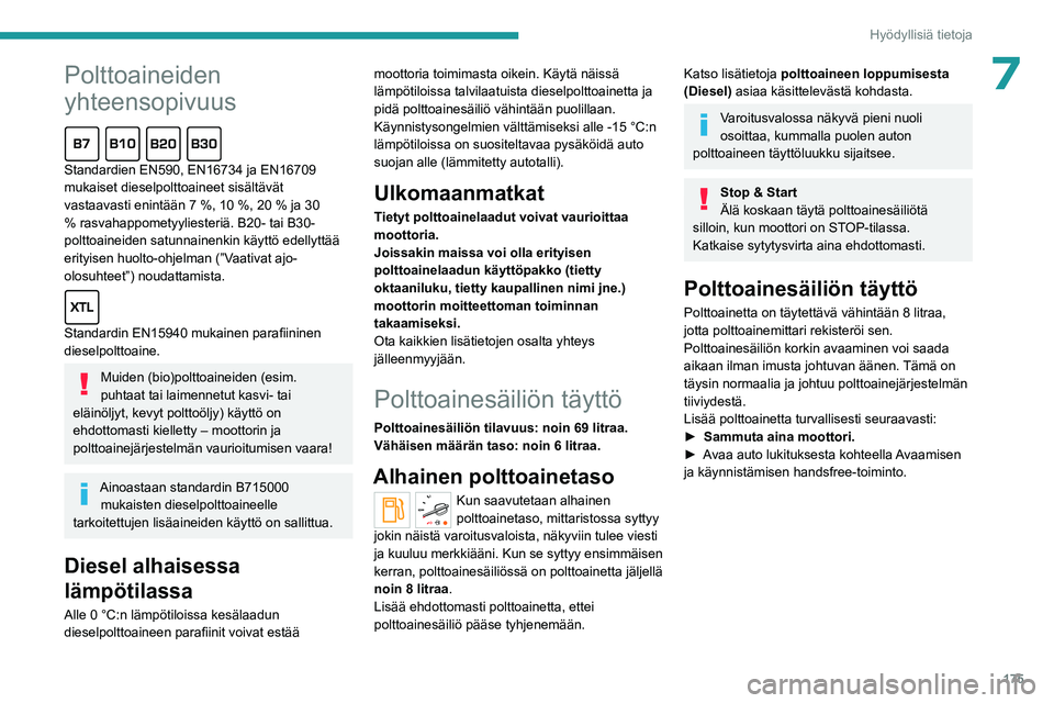 PEUGEOT EXPERT 2023 Omistajan Käsikirja (in Finnish)
175
Hyödyllisiä tietoja
Peugeot ja TotalEnergies:
yhteistyössä suorituskyvyn edistämiseksi!
TotalEnergies ja Peugeot ovat yli 25 vuoden yhteistyön ajan työntäneet
suorituskyvyn rajoja k PEUGEOT EXPERT 2023 Omistajan Käsikirja (in Finnish)
175
Hyödyllisiä tietoja
Peugeot ja TotalEnergies:
yhteistyössä suorituskyvyn edistämiseksi!
TotalEnergies ja Peugeot ovat yli 25 vuoden yhteistyön ajan työntäneet
suorituskyvyn rajoja k