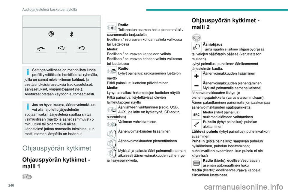 PEUGEOT EXPERT 2023 Omistajan Käsikirja (in Finnish) 246
Audiojärjestelmä kosketusnäytöllä
Settings-valikossa on mahdollista luoda
profiili yksittäiselle henkilölle tai ryhmälle,
joilla on samat mielenkiinnon kohteet, ja
a PEUGEOT EXPERT 2023 Omistajan Käsikirja (in Finnish) 246
Audiojärjestelmä kosketusnäytöllä
Settings-valikossa on mahdollista luoda
profiili yksittäiselle henkilölle tai ryhmälle,
joilla on samat mielenkiinnon kohteet, ja
a