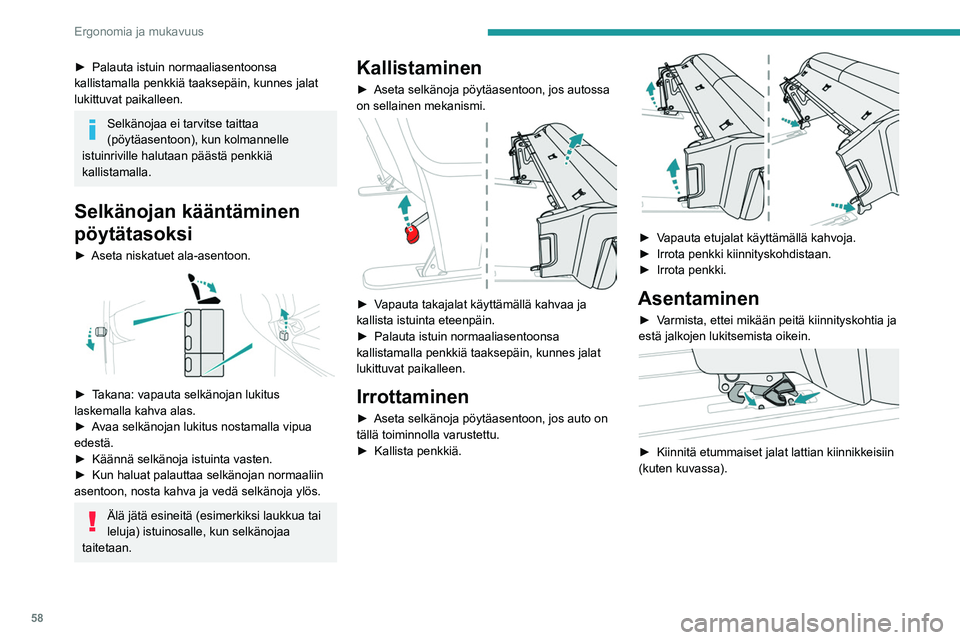 PEUGEOT EXPERT 2023 Omistajan Käsikirja (in Finnish) 58
Ergonomia ja mukavuus
►  Palauta istuin normaaliasentoonsa kallistamalla penkkiä taaksepäin, kunnes jalat
lukittuvat paikalleen.
Selkänojaa ei tarvitse taittaa
(pöytäasentoon), kun PEUGEOT EXPERT 2023 Omistajan Käsikirja (in Finnish) 58
Ergonomia ja mukavuus
►  Palauta istuin normaaliasentoonsa kallistamalla penkkiä taaksepäin, kunnes jalat
lukittuvat paikalleen.
Selkänojaa ei tarvitse taittaa
(pöytäasentoon), kun