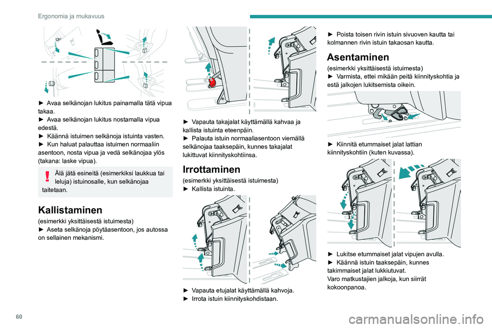 PEUGEOT EXPERT 2023 Omistajan Käsikirja (in Finnish) 60
Ergonomia ja mukavuus
►  Avaa selkänojan lukitus painamalla tätä vipua takaa.
► Avaa   selkänojan   lukitus   nostamalla   vipua  
edestä.
► 
Käännä   PEUGEOT EXPERT 2023 Omistajan Käsikirja (in Finnish) 60
Ergonomia ja mukavuus
►  Avaa selkänojan lukitus painamalla tätä vipua takaa.
► Avaa   selkänojan   lukitus   nostamalla   vipua  
edestä.
► 
Käännä  