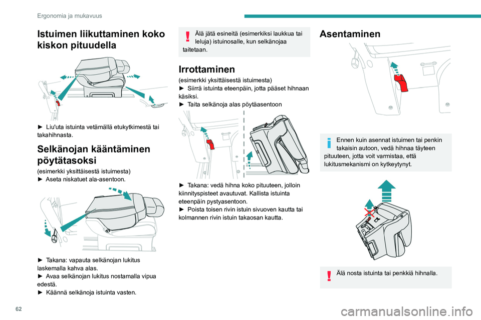 PEUGEOT EXPERT 2023 Omistajan Käsikirja (in Finnish) 62
Ergonomia ja mukavuus
Istuimen liikuttaminen koko
kiskon pituudella
►  Liu'uta istuinta vetämällä etukytkimestä tai takahihnasta.
Selkänojan kääntäminen
pöytätasok PEUGEOT EXPERT 2023 Omistajan Käsikirja (in Finnish) 62
Ergonomia ja mukavuus
Istuimen liikuttaminen koko
kiskon pituudella
►  Liu'uta istuinta vetämällä etukytkimestä tai takahihnasta.
Selkänojan kääntäminen
pöytätasok