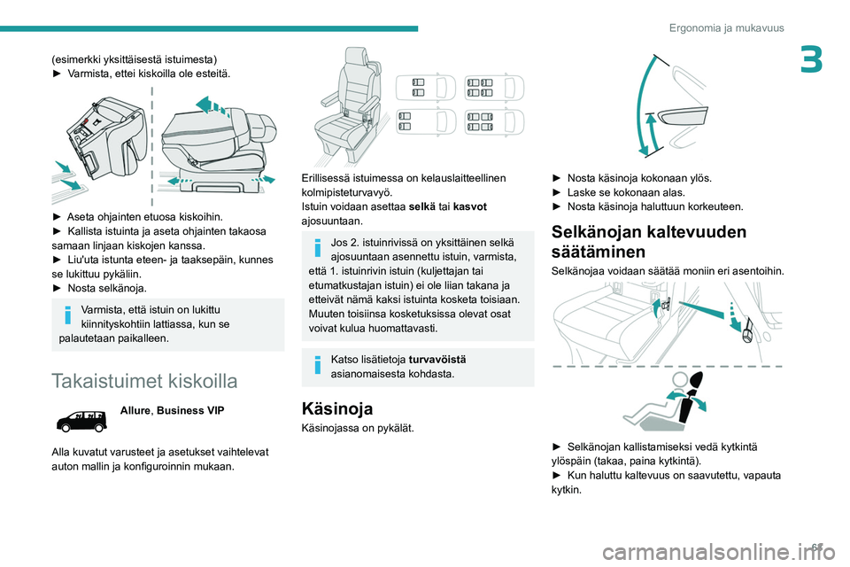 PEUGEOT EXPERT 2023 Omistajan Käsikirja (in Finnish) 63
Ergonomia ja mukavuus
3(esimerkki yksittäisestä istuimesta)
►  Varmista,  ettei   kiskoilla   ole   esteitä.
►  Aseta ohjainten etuosa kiskoihin.
►  Kallista   is PEUGEOT EXPERT 2023 Omistajan Käsikirja (in Finnish) 63
Ergonomia ja mukavuus
3(esimerkki yksittäisestä istuimesta)
►  Varmista,  ettei   kiskoilla   ole   esteitä.
►  Aseta ohjainten etuosa kiskoihin.
►  Kallista   is