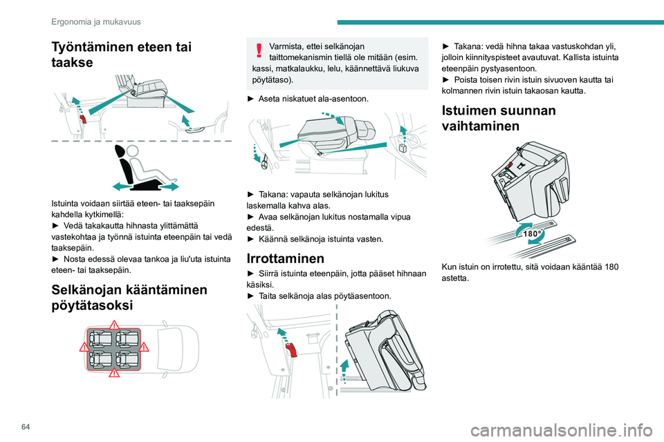 PEUGEOT EXPERT 2023 Omistajan Käsikirja (in Finnish) 64
Ergonomia ja mukavuus
Työntäminen eteen tai
taakse
Istuinta voidaan siirtää eteen- tai taaksepäin
kahdella kytkimellä:
►  Vedä  takakautta   hihnasta   ylittämättä  
vas PEUGEOT EXPERT 2023 Omistajan Käsikirja (in Finnish) 64
Ergonomia ja mukavuus
Työntäminen eteen tai
taakse
Istuinta voidaan siirtää eteen- tai taaksepäin
kahdella kytkimellä:
►  Vedä  takakautta   hihnasta   ylittämättä  
vas