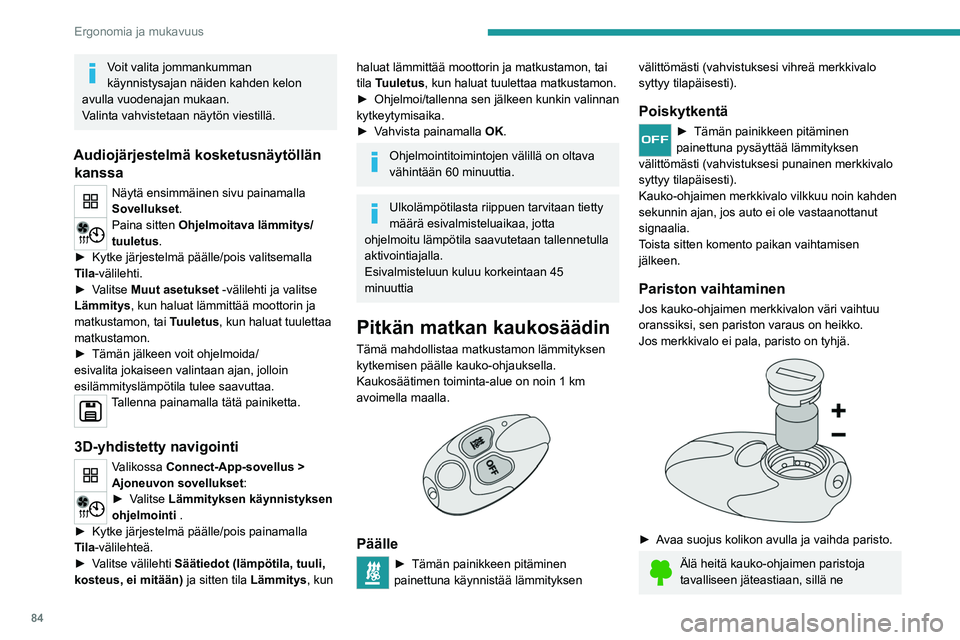 PEUGEOT EXPERT 2023 Omistajan Käsikirja (in Finnish) 84
Ergonomia ja mukavuus
Voit valita jommankumman
käynnistysajan näiden kahden kelon
avulla vuodenajan mukaan.
Valinta vahvistetaan näytön viestillä.
Audiojärjestelmä kosketusnäytöllän ka PEUGEOT EXPERT 2023 Omistajan Käsikirja (in Finnish) 84
Ergonomia ja mukavuus
Voit valita jommankumman
käynnistysajan näiden kahden kelon
avulla vuodenajan mukaan.
Valinta vahvistetaan näytön viestillä.
Audiojärjestelmä kosketusnäytöllän ka