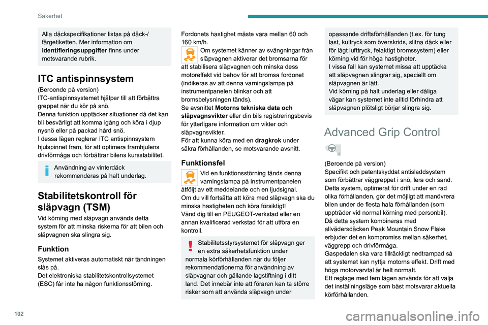 PEUGEOT EXPERT 2023 Bruksanvisningar (in Swedish) 102
Säkerhet
Alla däckspecifikationer listas på däck-/
färgetiketten. Mer information om
identifieringsuppgifter finns under
motsvarande rubrik.
ITC antispinnsystem
(Beroende på version)
ITC-a PEUGEOT EXPERT 2023 Bruksanvisningar (in Swedish) 102
Säkerhet
Alla däckspecifikationer listas på däck-/
färgetiketten. Mer information om
identifieringsuppgifter finns under
motsvarande rubrik.
ITC antispinnsystem
(Beroende på version)
ITC-a