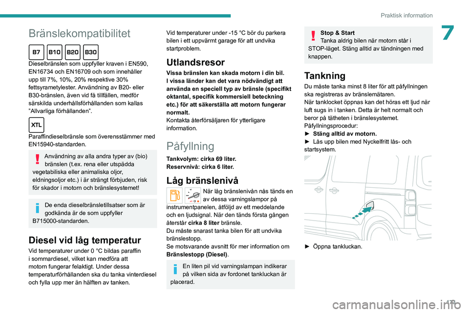 PEUGEOT EXPERT 2023 Bruksanvisningar (in Swedish)
173
Praktisk information
Peugeot och TotalEnergies,
ett partnerskap i prestanda!
Under mer än 25 års partnerskap har TotalEnergies och Peugeot tänjt på
gränserna för prestanda i sporttäv PEUGEOT EXPERT 2023 Bruksanvisningar (in Swedish)
173
Praktisk information
Peugeot och TotalEnergies,
ett partnerskap i prestanda!
Under mer än 25 års partnerskap har TotalEnergies och Peugeot tänjt på
gränserna för prestanda i sporttäv