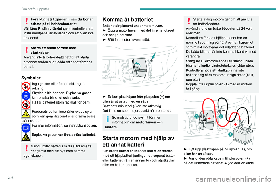 PEUGEOT EXPERT 2023  Bruksanvisningar (in Swedish) 216
Om ett fel uppstår
Försiktighetsåtgärder innan du börjar 
arbeta på tillbehörsbatteriet
Välj läge
 
P
 , slå av tändningen, kontrollera att 
instrumentpanel är avslagen och att bilen i
