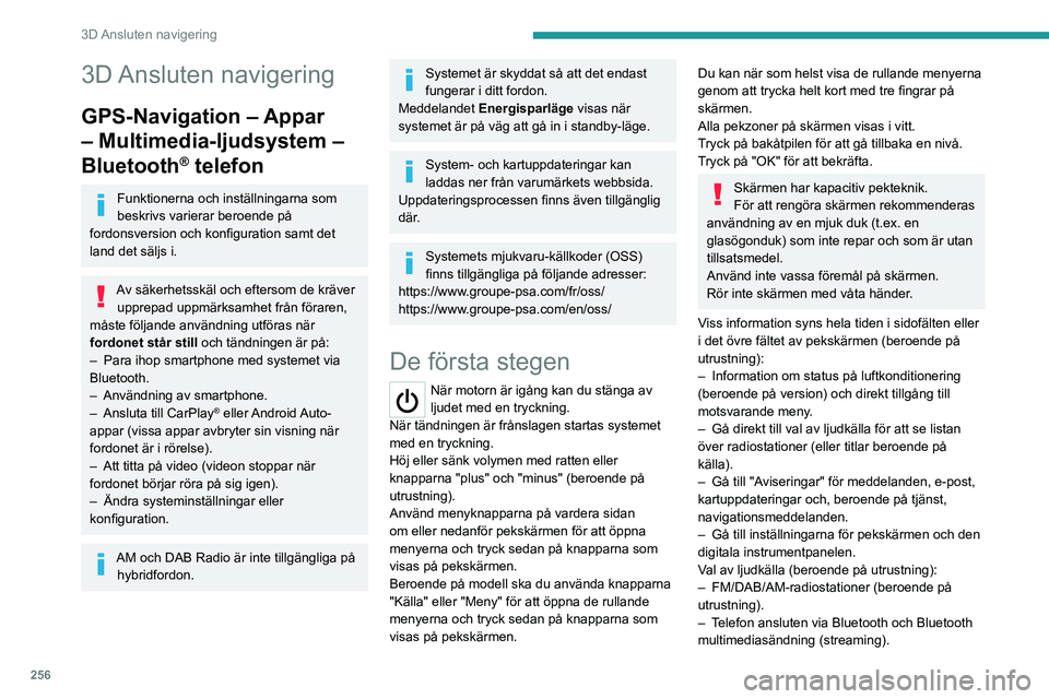 PEUGEOT EXPERT 2023 Bruksanvisningar (in Swedish) 256
3D Ansluten navigering
3D Ansluten navigering
GPS-Navigation – Appar
– Multimedia-ljudsystem –
Bluetooth
® telefon
Funktionerna och inställningarna som
beskrivs varierar beroende på PEUGEOT EXPERT 2023 Bruksanvisningar (in Swedish) 256
3D Ansluten navigering
3D Ansluten navigering
GPS-Navigation – Appar
– Multimedia-ljudsystem –
Bluetooth
® telefon
Funktionerna och inställningarna som
beskrivs varierar beroende på