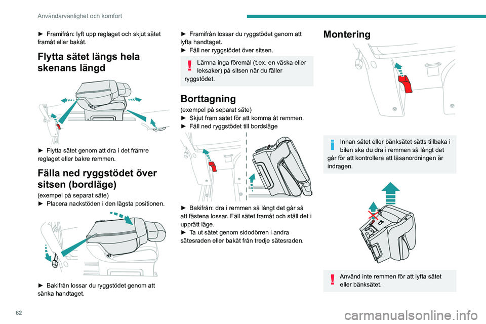 PEUGEOT EXPERT 2023 Bruksanvisningar (in Swedish) 62
Användarvänlighet och komfort
► Framifrån: lyft upp reglaget och skjut sätet
framåt eller bakåt.
Flytta sätet längs hela
skenans längd
► Flytta sätet genom att dra i det främre PEUGEOT EXPERT 2023 Bruksanvisningar (in Swedish) 62
Användarvänlighet och komfort
► Framifrån: lyft upp reglaget och skjut sätet
framåt eller bakåt.
Flytta sätet längs hela
skenans längd
► Flytta sätet genom att dra i det främre