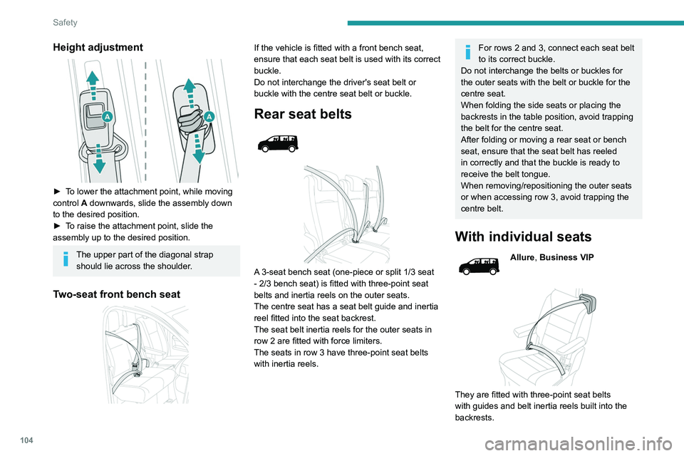 PEUGEOT EXPERT 2022 Owners Manual 104
Safety
Height adjustment
► To lower the attachment point, while moving
control A downwards, slide the assembly down
to the desired position.
►
T
o raise the attachment point, slide the PEUGEOT EXPERT 2022 Owners Manual 104
Safety
Height adjustment
► To lower the attachment point, while moving
control A downwards, slide the assembly down
to the desired position.
►
T
o raise the attachment point, slide the