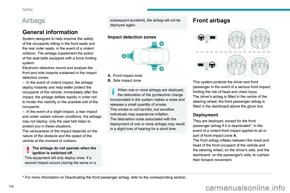 PEUGEOT EXPERT 2022 Owners Manual 106
Safety
Airbags
General information
System designed to help improve the safety
of the occupants sitting in the front seats and
the rear outer seats, in the event of a violent
collision. The airb PEUGEOT EXPERT 2022 Owners Manual 106
Safety
Airbags
General information
System designed to help improve the safety
of the occupants sitting in the front seats and
the rear outer seats, in the event of a violent
collision. The airb