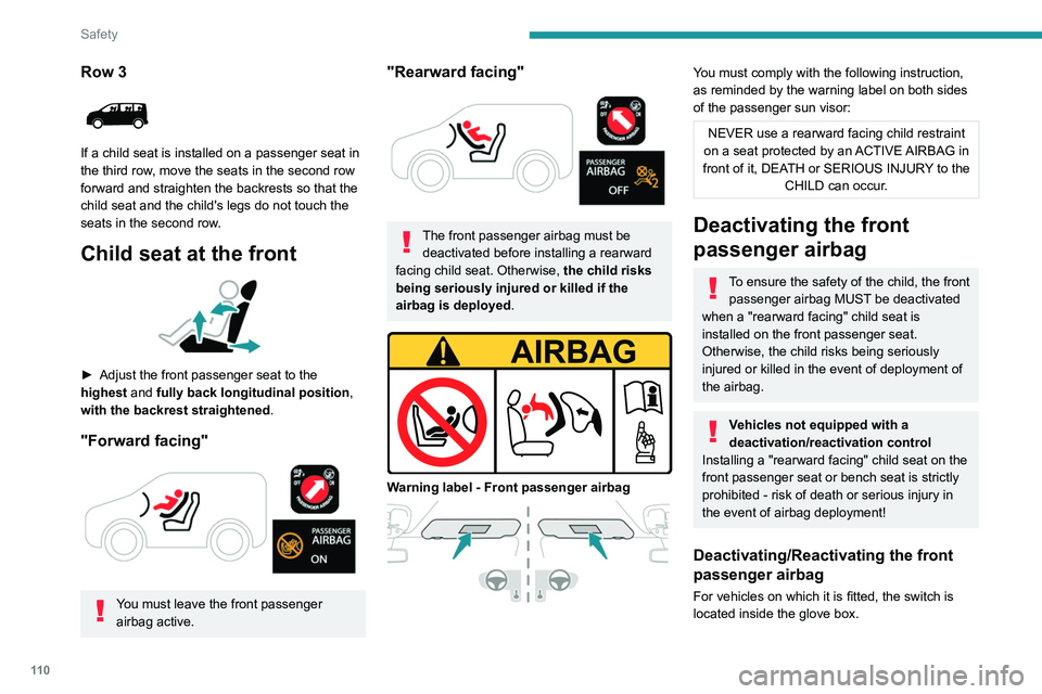 PEUGEOT EXPERT 2022 Owners Manual 11 0
Safety
Row 3
If a child seat is installed on a passenger seat in
the third row, move the seats in the second row
forward and straighten the backrests so that the
child seat and the child PEUGEOT EXPERT 2022 Owners Manual 11 0
Safety
Row 3
If a child seat is installed on a passenger seat in
the third row, move the seats in the second row
forward and straighten the backrests so that the
child seat and the child