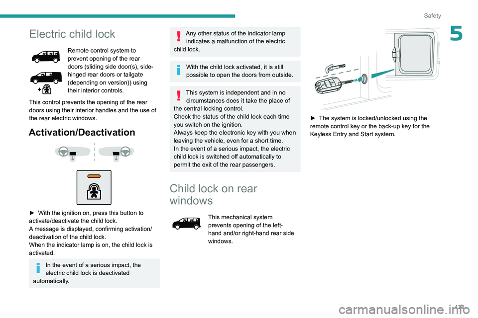 PEUGEOT EXPERT 2022 Owners Manual 131
Safety
5Electric child lock
Remote control system to
prevent opening of the rear
doors (sliding side door(s), side-
hinged rear doors or tailgate
(depending on version)) using
their interior c PEUGEOT EXPERT 2022 Owners Manual 131
Safety
5Electric child lock
Remote control system to
prevent opening of the rear
doors (sliding side door(s), side-
hinged rear doors or tailgate
(depending on version)) using
their interior c