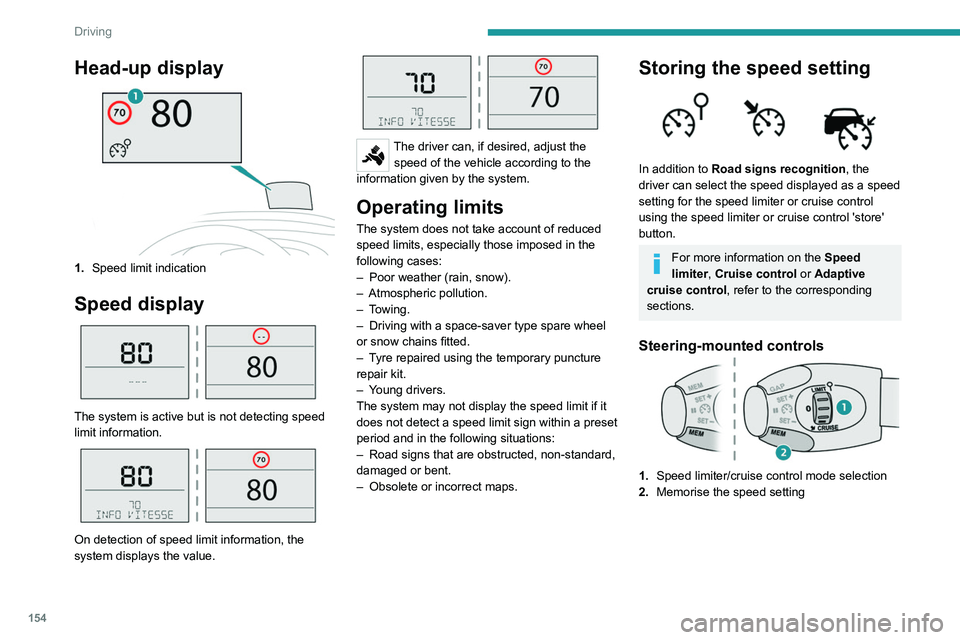 PEUGEOT EXPERT 2022 Owners Manual 154
Driving
Head-up display
1.Speed limit indication
Speed display
The system is active but is not detecting speed
limit information.
On detection of speed limit information, the
system displ PEUGEOT EXPERT 2022 Owners Manual 154
Driving
Head-up display
1.Speed limit indication
Speed display
The system is active but is not detecting speed
limit information.
On detection of speed limit information, the
system displ